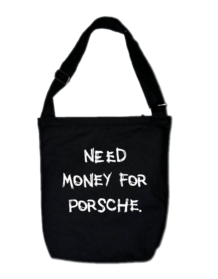 NEED MONEY FOR PORSCHE TOTE BAGS